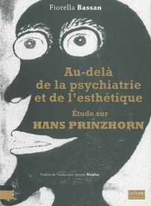 Au-delà de la psychiatrie et de l'esthétique. Etude sur Hans Prinzhorn - Bassan Fiorella ; Nicolas Jérôme