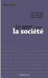 Le sport contre la société - Hamel Clément ; Maillard Simon ; Vassort Patrick