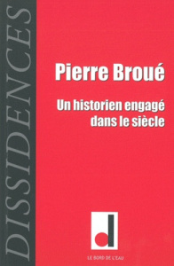 Dissidences N° 11, Mai 2012 : Pierre Broué, un historien engagé dans le siècle - Lanuque Jean-Guillaume