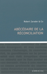 Abécédaire de la réconcilition - Zarader Robert