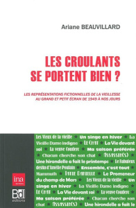 Les croulants se portent bien ? Les représentations fictionnelles de la vieillesse au grand et au pe - Beauvillard Ariane