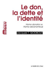 Le don, la dette et l'identité. Homo donator vs Homo oeconomicus, Edition revue et augmentée - Godbout Jacques-T