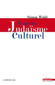 Pour un judaïsme culturel. Une mémoire personnelle enracinée dans l'histoire collective des Juifs d' - Wuhl Simon