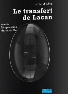 Le transfert de Lacan suivi de Réflexions sur le contrôle - André Serge