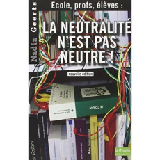 La Neutralite N'Est Pas Neutre Ned. Ecole,Profs,Eleves - Geerts Nadia