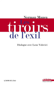 Les Tiroirs de l'exil. Dialogue avec Léon Volovici - Manea Norman ; Volovici Leon ; Cavaillès Nicolas