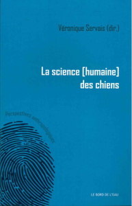 La science (humaine) des chiens - Servais Véronique ; Piette Albert
