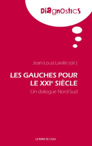 Les gauches du XXIe siècle. Un dialogue Nord-Sud - Laville Jean-Louis ; Coraggio José-Luis