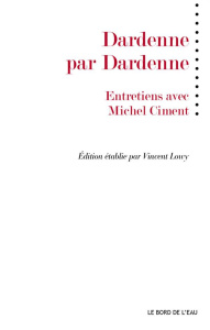 Dardenne par Dardenne - Dardenne Luc ; Dardenne Jean-Pierre ; Ciment Miche