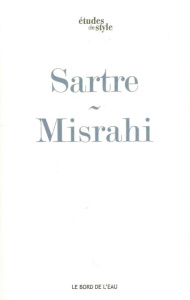 Sartre ou le premier chemin de la liberté. L'être et le néant - Misrahi Robert