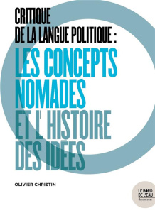 Critique de la langue politique. Les concepts nomades et l'histoire des idées - Christin Olivier ; Deschamp Marion