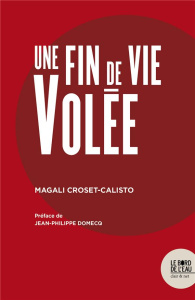 Une fin de vie volée - Croset-Calisto Magali ; Domecq Jean-Philippe