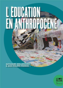 Eduquer en Anthropocène - Wallenhorst Nathanaël ; Pierron Jean-Philippe