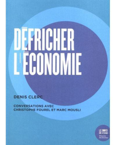Défricher l'économie - Clerc Denis ; Mousli Marc ; Fourel Christophe