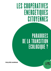Les coopératives énergétiques citoyennes, paradoxes de la transition écologique ? Expériences du Rhi - Hamman Philippe
