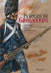 Paroles de Grognards. 1792-1815, Lettres inédites de la Grande Armée recueillies par Jérôme Croyet - Croyet Jérôme