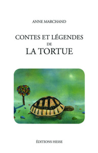Contes et légendes de la tortue - Marchand Anne ; Sergent Bernard