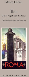 Iles. Guide vagabond de Rome - Lodoli Marco ; Boudonnat Louise