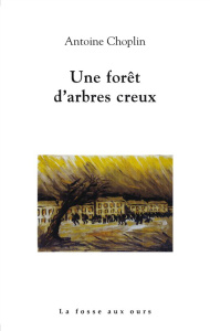 Une forêt d'arbres creux - Choplin Antoine