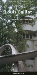 Louis Caillat. Un architecte moderniste en Martinique - Doucet Jean ; Bouin Yohann