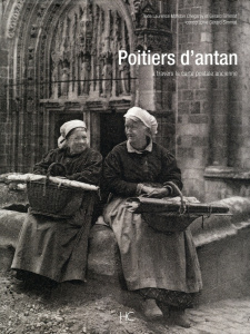 Poitiers d'antan. A travers la carte postale ancienne - Mondon Chegaray Laurence ; Simmat Gérard