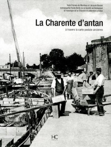 La Charente d'antan. A travers la carte postale ancienne - Baudet Jacques ; Montleau Pamela de