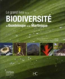 Le grand livre de la biodiversité de Guadeloupe et de Martinique - Beuze Lyne-Rose ; Guida Grégory ; Lucy de Fossarie