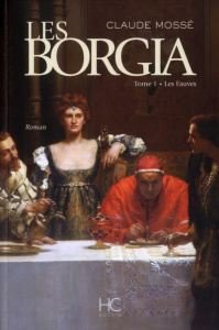 Les Borgia Tome 1 : Les Fauves - Mossé Claude ; Pallanchard Nicole