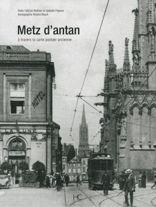 Metz d'antan. A travers la carte postale ancienne - Flayeux Isabelle ; Barbian Fabrice ; Brach Roland