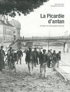 La Picardie d'Antan. A travers la carte postale ancienne - Peroz Amélie ; Bouze Olivier