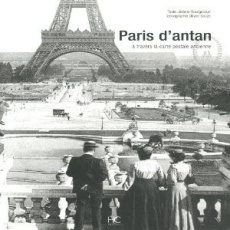 Paris d'antan. A travers la carte postale ancienne - Bourgeoisat Jérôme ; Bouze Olivier