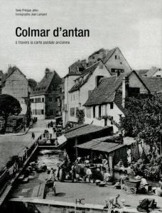 Colmar d'antan. A travers la carte postale ancienne - Jéhin Philippe ; Lampert Jean