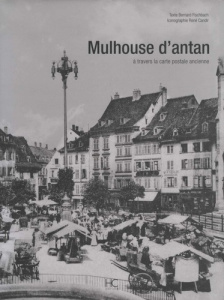 Mulhouse d'antan. A travers la carte postale ancienne - Fischbach Bernard ; Candir René