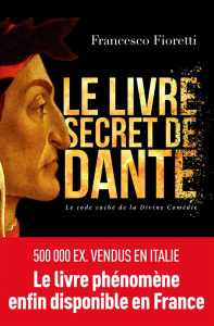 Le livre secret de Dante - Fioretti Francesco ; Moiroud Chantal