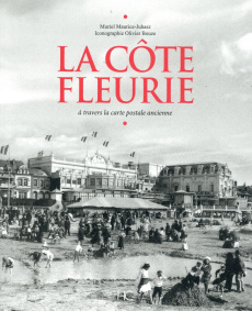 La Côte Fleurie. A travers la carte postale ancienne - Maurice-Juhasz Muriel ; Bouze Olivier