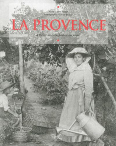 La Provence. A travers la carte postale ancienne - Rauch Anne-Laure ; Bouze Olivier