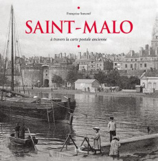 Saint-Malo. A travers la carte postale ancienne - Surcouf Françoise