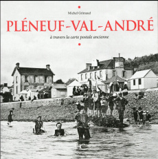 Pléneuf-Val-André. A travers la carte postale ancienne - Grimaud Michel
