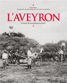 L'Aveyron. A travers la carte postale ancienne - Finger Sarah ; Vernhes Jacques