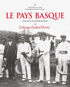 Le Pays Basque. A travers la carte postale ancienne. Lechengo Euskal Herria - La Cerda Alexandre de