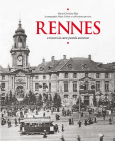 Rennes. A travers la carte postale ancienne - Biet Marie-Christine ; Cobac Marc