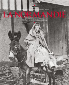 La Normandie. A travers la carte postale ancienne - Aubé Barbara ; Bouze Olivier