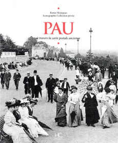Pau. A travers la carte postale ancienne - Mourgues Renée