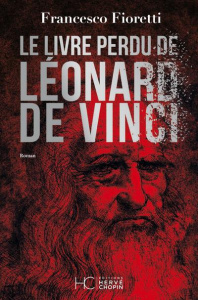Le livre perdu de Léonard de Vinci - Fioretti Francesco ; Moiroud Chantal