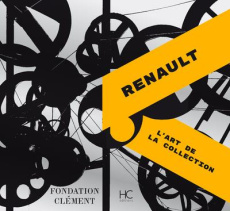 Renault. L'art de la collection - Hindry Ann