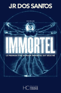 Immortel. Le premier être humain immortel est déjà né - Dos Santos José Rodrigues ; Pereira Adelino