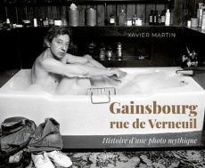 Gainsbourg rue de Verneuil. Histoire d'une photo mythique - Martin Xavier