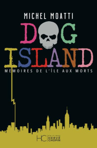 Dog Island. Mémoires de l'île aux morts - Moatti Michel