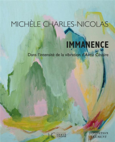 Immanence. Dans l'intensité de la vibration d'Aimé Césaire - Charles-nicolas Michèle ; Chamoiseau Patrick