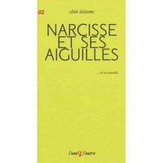 Narcisse et ses aiguilles - Delaume Chloé